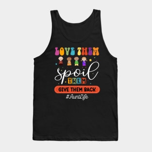 Love Them Spoil Them Give Them Back #AuntLife Gift For women Mother day Tank Top